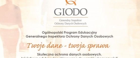 VII edycja Ogólnopolskiego Programu Edukacyjnego GIODO „Twoje dane – twoja sprawa"